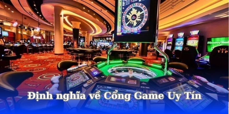 Cổng Game Uy Tín Chuyên Game Bài Đổi Thưởng Và Khuyến Mãi Đặc Biệt 2 dinh-nghia-ve-cong-game-uy-tin